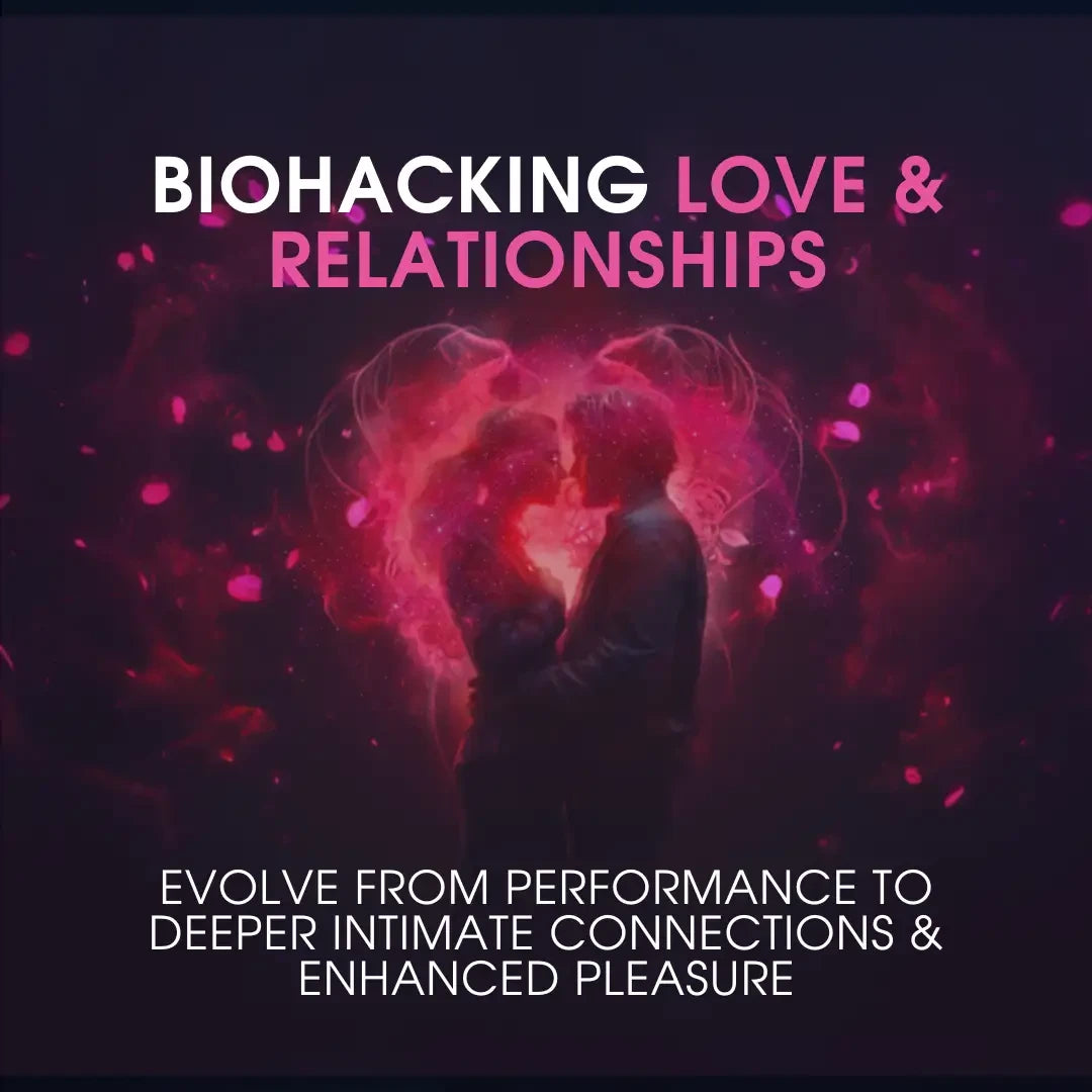 Biohacking Love And Relationships Online Course Biohacker Biohacker Center Store 