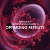 Biohacker’s Comprehensive Guide to Optimizing Fertility