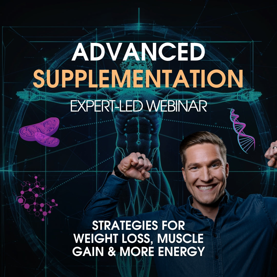 Advanced Supplementation: Strategies For Weight Loss, Muscle Building and More Energy (Webinar Recording)