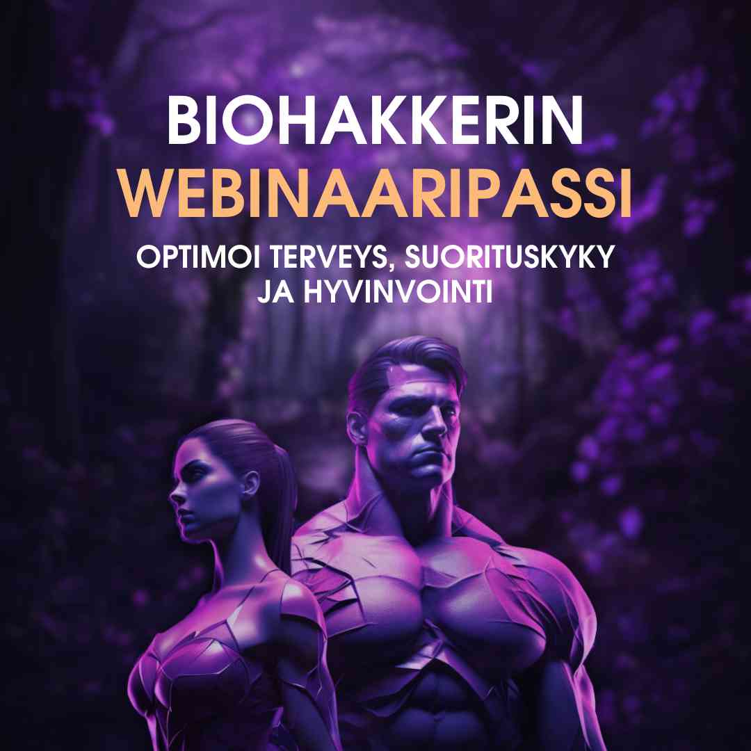 Biohakkerin webinaaripassi: Optimoi terveys, suorituskyky ja hyvinvointi