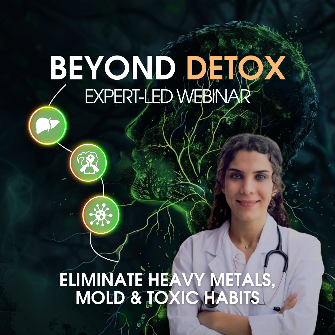 Beyond Detox Webinar: Eliminate heavy metals, mold and toxic habits