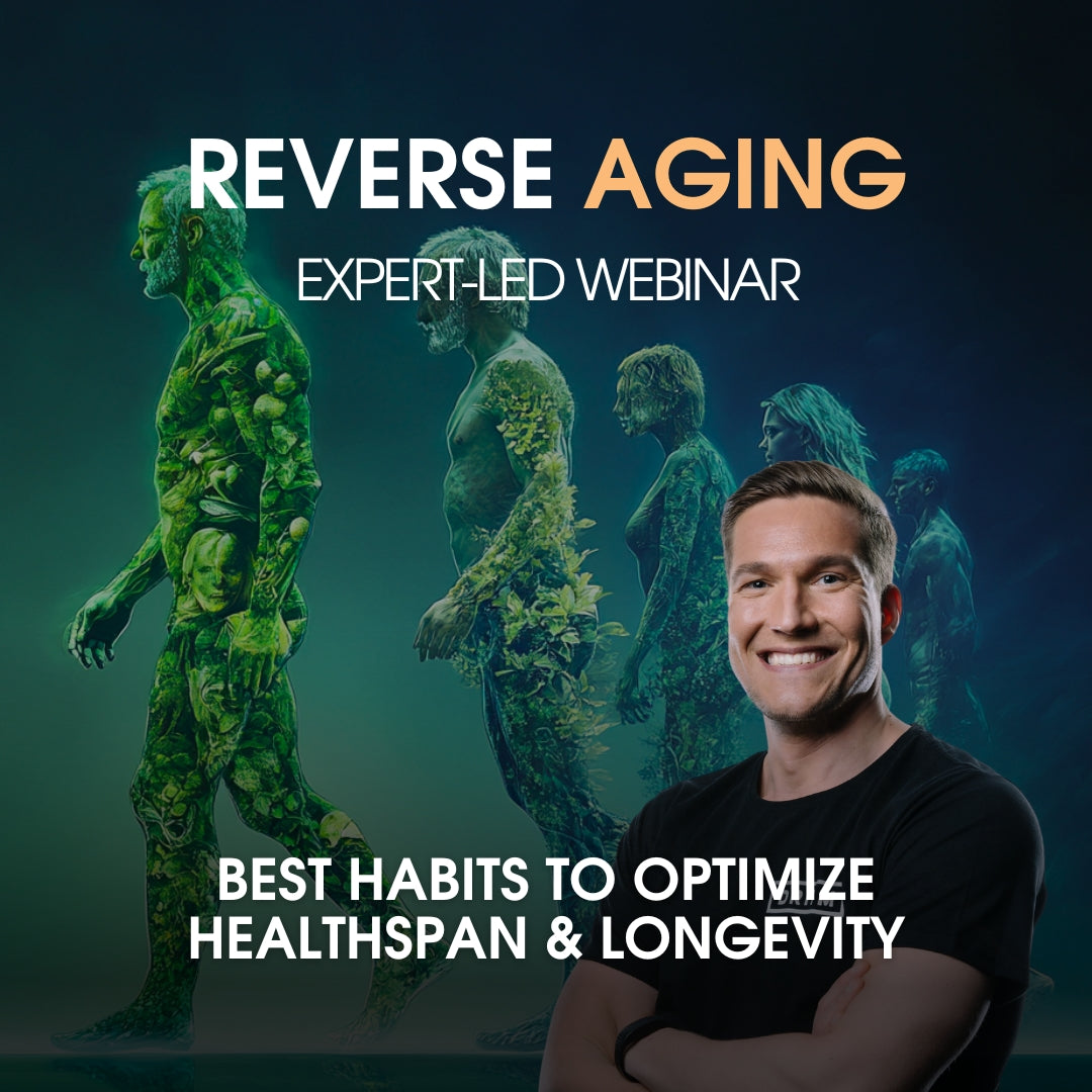 Reverse Aging: Best Habits to Optimize Healthspan & Longevity (Webinar Recording)